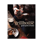 Grillhouse: Gastropub at Home - Ross Dobson