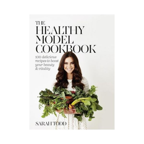 The Healthy Model Cookbook - Sarah Todd