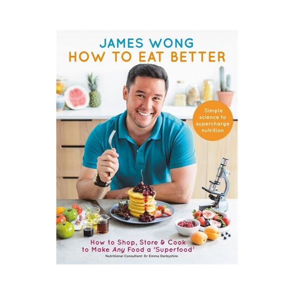 How to Eat Better - James Wong