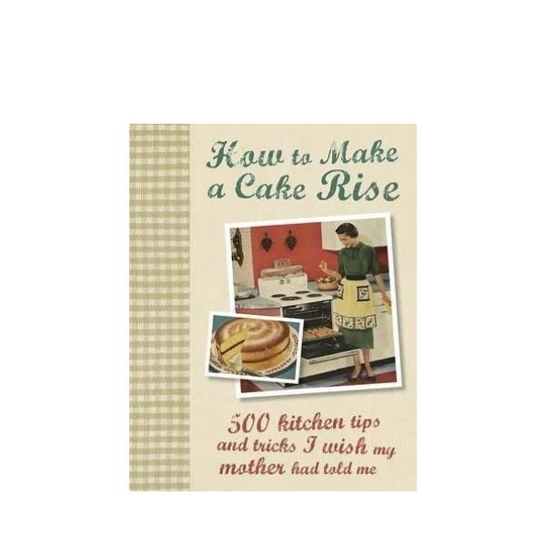 How to Make a Cake Rise - Parragon Books