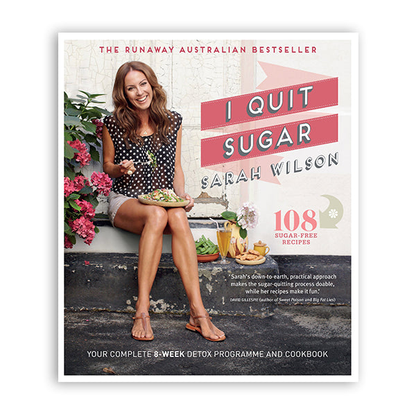 I Quit Sugar - Sarah Wilson