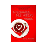 Integrative Nutrition : Feed Your Hunger for Health and Happiness - Joshua Rosenthal