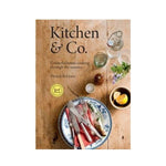 Kitchen & Co: Colourful Home Cooking Through the Seasons - French & Grace