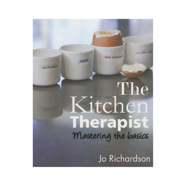 The Kitchen Therapist: Mastering the Basics - Jo Richardson