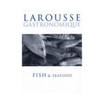 Larousse Gastronomique: Fish & Seafood
