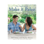The Food Lovers: Make it Paleo - Bill Staley and Hayley Mason