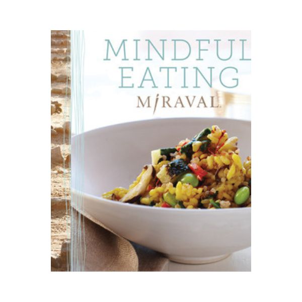 Mindful Eating - Miraval – Twice Cooked
