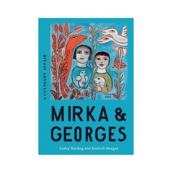 Mirka & Georges : A Culinary Affair - Lesley Harding & Kendrah Morgan
