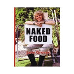 Naked Food: The Way food was meant to be - Jane Grover