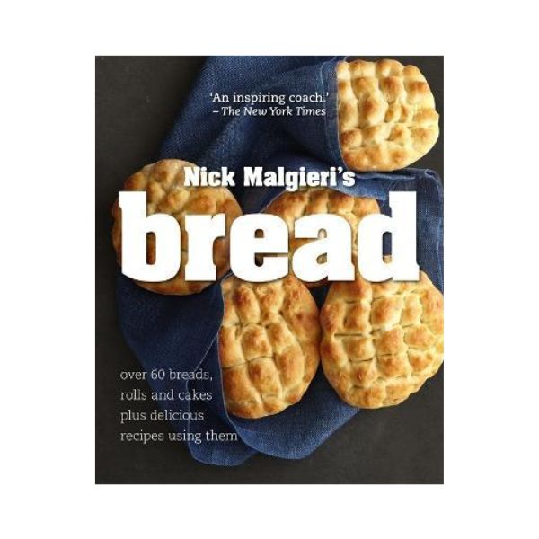 Bread: Over 60 breads, rolls and cakes plus delicious recipes using them - Nick Malgieri