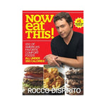 Now Eat This!: 150 of America's Favorite Comfort Foods, All Under 350 Calories - Rocco Dispirito
