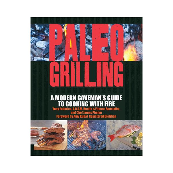 Paleo Grilling - Tony Federico and James Phelan