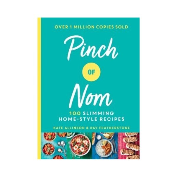 Pinch of Nom : 100 Slimming, Home-style Recipes - Kate Allinson & Kay Featherstone