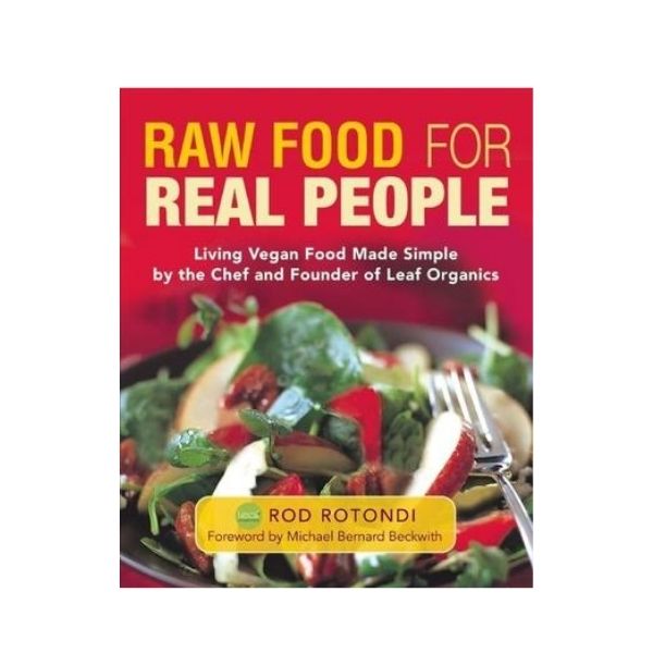 Raw Food for Real People - Rod Rotondi