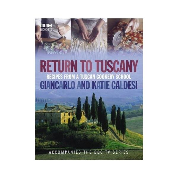 Return to Tuscany - Giancarlo and Katie Caldesi