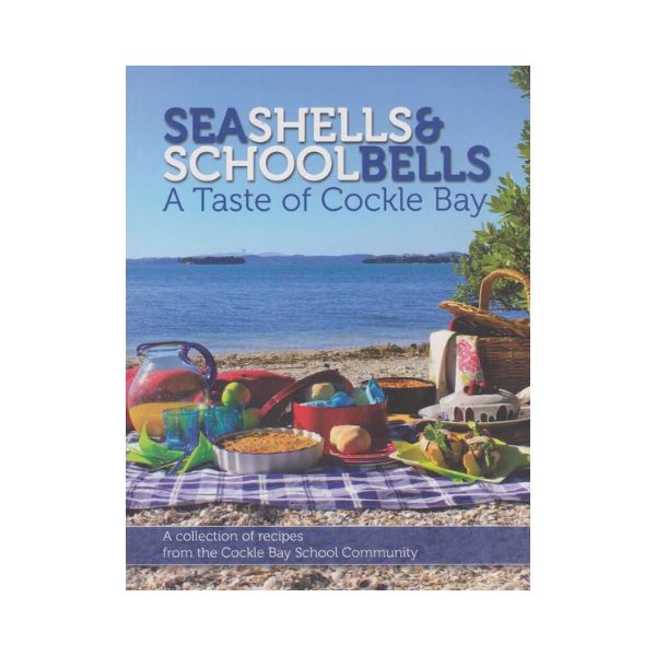 Seashells & School Bells: A Taste of Cockle Bay - Cockle Bay School Community (Auckland)