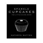 Sparkle Cupcakes: The Little Black Book - Kathryn Sutton