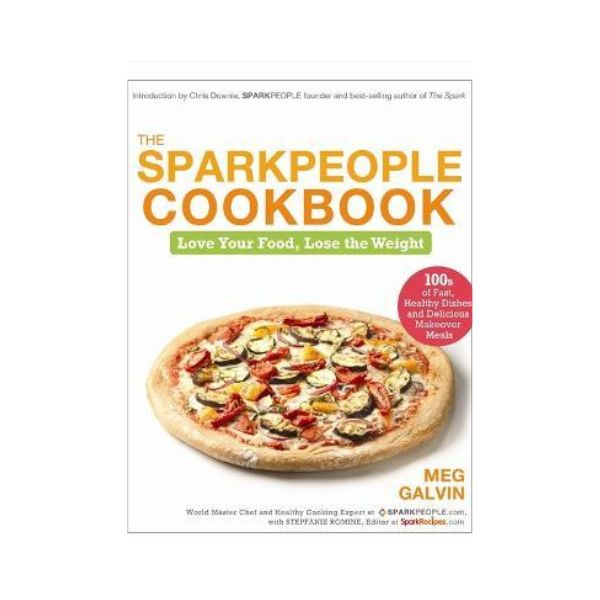 The Sparkpeople Cookbook : Love Your Food, Lose the Weight - Meg Galvin