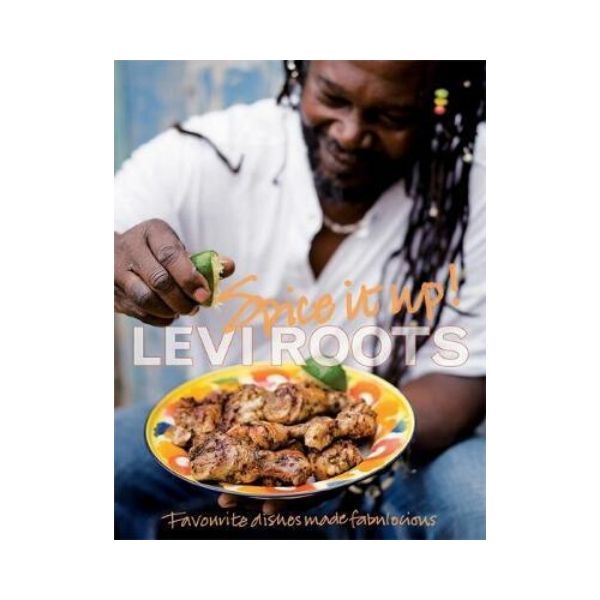 Spice it Up!: Favourite dishes made Fabulocious - Levi Roots