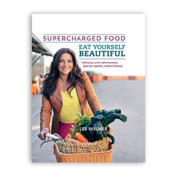 Supercharged Food: Eat Yourself Beautiful - Lee Holmes