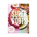 Super Roots : Cooking with Healing Spices to Boost Your Mood - Tanita De Ruijt
