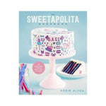 Sweetapolita Bakebook - Rose Alyea