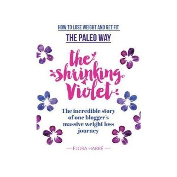 The Shrinking Violet:  How to lose Weight and get Fit the Paleo Way - Elora Harre