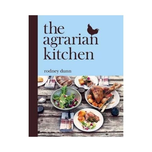 The Agrarian Kitchen - Rodney Dunn
