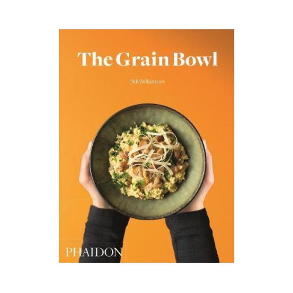 The Grain Bowl - Nik Williamson (Phaidon)