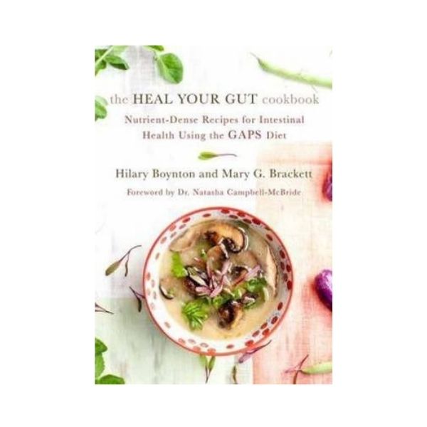 The Heal Your Gut Cookbook - Hilary Boynton and Mary G Brackett