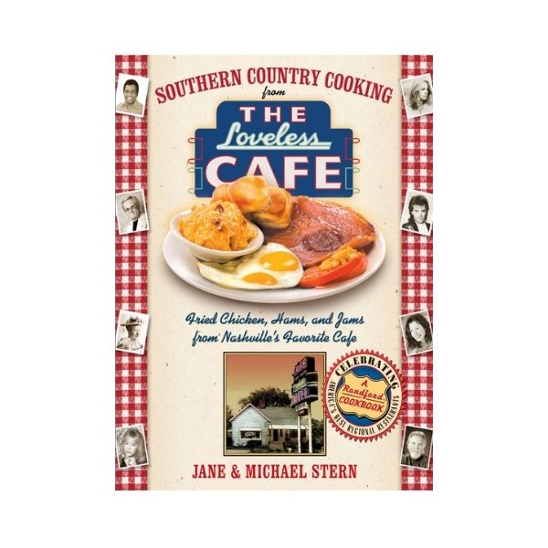 Southern Country Cooking from the Loveless Cafe : Fried Chicken, Hams, and Jams from Nashville's Favorite Cafe - Jane & Michael Stern