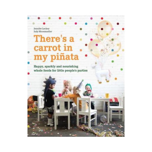 There's a Carrot in my Pinata - Jennifer Leckey & Judy Moosmeller