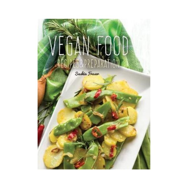 Vegan Food: Recipes & Preparation - Saskia Fraser
