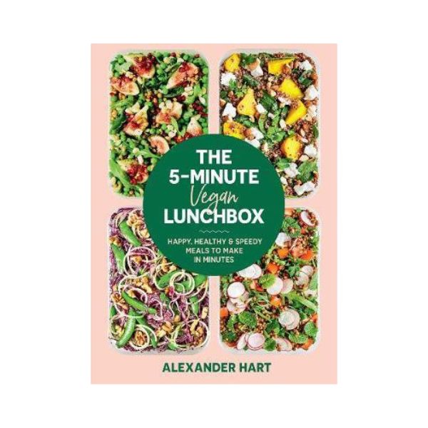 The 5-Minute Vegan Lunchbox - Alexander Hart