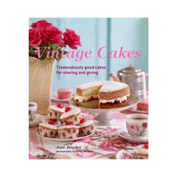 Vintage Cakes: Tremendously good cakes for sharing and giving - Jane Brocket
