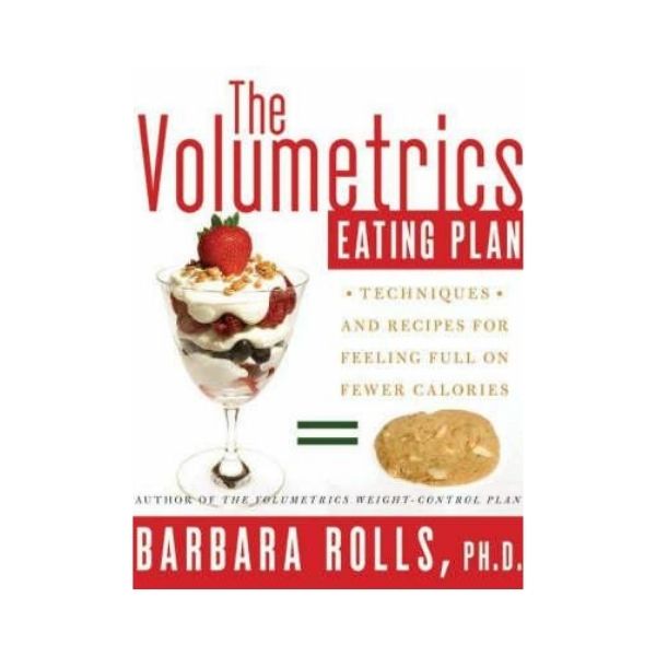 The Volumetrics Eating Plan - Barbara Rolls, Ph.D.