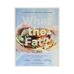 What the Fat? Recipes : Low-carb, healthy-fat cooking - delicious, healthy and simple - Craig Rodger, Dr Caryn Zinn & Grant Schofield