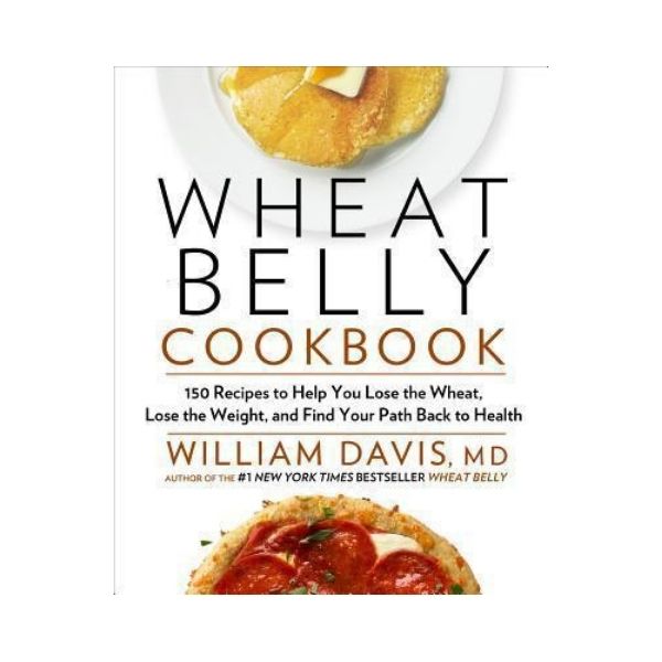 Wheat Belly Cookbook - William Davis, MD